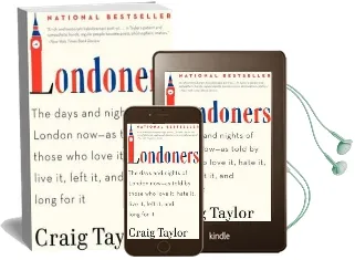 Londoners: The Days and Nights of London Now-As Told by Those who Love it, Hate it, Live it, Left it, and Long for it Audiobook download free by Craig Taylor