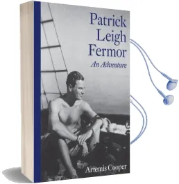 Patrick Leigh Fermor: An Adventure Audiobook download free by Artemis Cooper