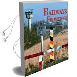 Railways and Frontiers Audiobook download free by Denis Dunstone