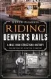 Audiobook Riding Denver'S Rails: A Mile High Streetcar History author Kevin Pharris