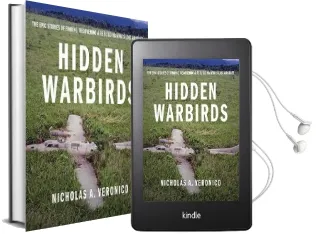 Hidden Warbirds: The Epic Stories of Finding, Recovering, and Rebuilding Wwii'S Lost Aircraft Audiobook download free by Nicholas A. Veronico