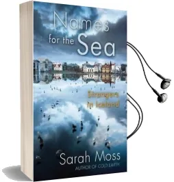 Names for the Sea: Strangers in Iceland Audiobook download free by Sarah Moss