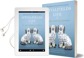 Spitalfields Life: In the Midst of Life i Woke to Find Myself Living in an old House Beside Brick Lane in the East end of London Audiobook download free by The Gentle Author