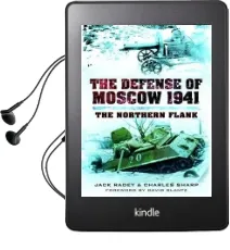 The Defense of Moscow 1941: The Northern Flank Audiobook download free by Jack Radey