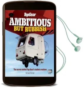 Top Gear: Ambitious but Rubbish: The Secrets Behind top Gear'S Craziest Creations Audiobook download free by Richard Porter