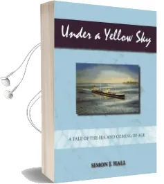 Under a Yellow sky: A Tale of the sea and Coming of age Audiobook download free by Simon J. Hall