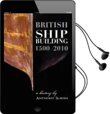 British Shipbuilding 1500-2010: A History Audiobook download free by Anthony Slavin