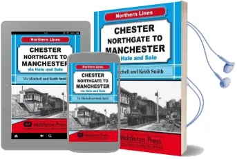 Chester Northgate to Manchester: Via Hale and Sale Audiobook download free by Vic Mitchell