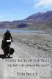 Audiobook Every Inch of the way: My Bike Ride Around the World author Tom Bruce
