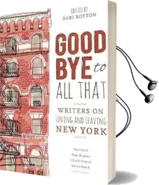 Goodbye to all That: Writers on Loving and Leaving new York Audiobook download free by Sari Botton