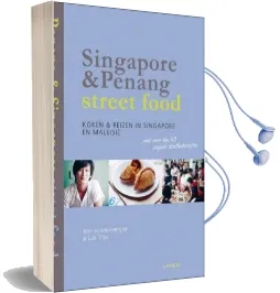 Singapore & Penang Street Food: Cooking and Travelling in Singapore and Malasia Audiobook download free by Tom Vandenberghe