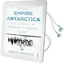 Empire Antarctica: Ice, Silence & Emperor Penguins Audiobook download free by Gavin Francis