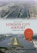 Audiobook London City Airport Through Time author Paul Hogan