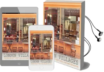 London Villages: Explore the City'S Best Local Neighbourhoods Audiobook download free by Zena Alkayat