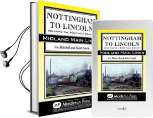 Nottingham to Lincoln: Including the Southwell Branch Audiobook download free by Vic Mitchell
