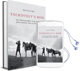 Tschiffely'S Ride: Ten Thousand Miles in the Saddle From Southern Cross to Pole Star Audiobook download free by Aime Tschiffely