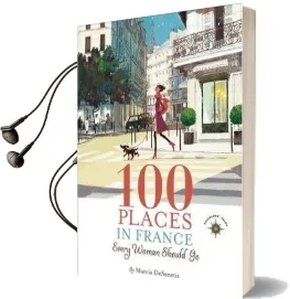 100 Places in France Every Woman Should go Audiobook download free by Marcia Desanctis