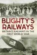 Audiobook Blighty'S Railways: Britian'S Railways in the First World war author Alexander J Mullay