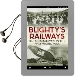 Blighty'S Railways: Britian'S Railways in the First World war Audiobook download free by Alexander J Mullay