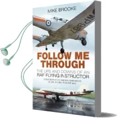 Follow me Through: The ups and Downs of a raf Flying Instructor Audiobook download free by Mike Brooke