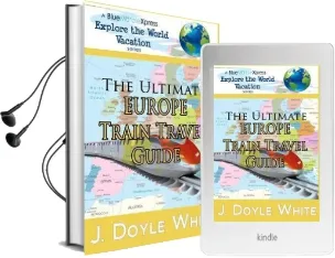 The Ultimate Europe Train Travel Guide Audiobook download free by J Doyle White