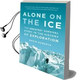 Alone on the ice: The Greatest Survival Story in the History of Exploration Audiobook download free by David Roberts