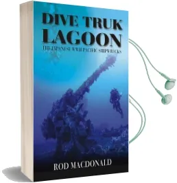 Dive Truk Lagoon: The Japanese Wwii Pacific Shipwrecks Audiobook download free by Rod Macdonald