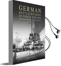 German Battlecruisers of World war one: Their Design, Construction and Operations Audiobook download free by Gary Staff