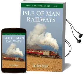 Isle of man Railways 140Th Anniversary 1874-2014 Audiobook download free by Gordon Edgar