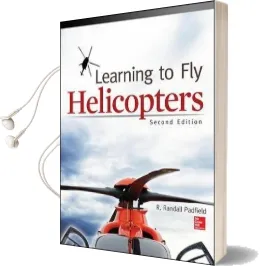 Learning to fly Helicopters, Second Edition Audiobook download free by R.Randall Padfield