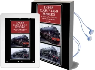 Lms/Br Class 7 4-6-0 Rebuilds: The Rebuilt Jubilee, Patriot and Royal Scot Locomotives Audiobook download free by David Clarke