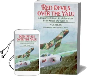Red Devils Over the Yalu: A Chronicle of Soviet Aerial Operations in the Korean war 1950-53 Audiobook download free by Igor Seidov