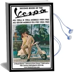 Second Book of the Vespa all 125Cc & 150Cc Models 1959-1963 all Gs150 Models Vsi-Vs5 1955-1963 Audiobook download free by J Thorpe