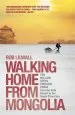 Audiobook Walking Home From Mongolia: Ten Million Steps Through China, From the Gobi Desert to the South China sea author Rob Lilwall