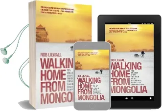 Walking Home From Mongolia: Ten Million Steps Through China, From the Gobi Desert to the South China sea Audiobook download free by Rob Lilwall