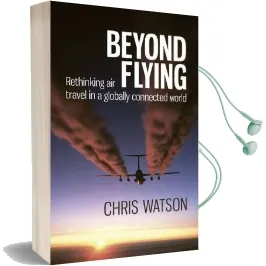 Beyond Flying: Rethinking air Travel in a Globally Connected World Audiobook download free by Chris Watson