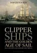 Audiobook Clipper Ships and the Golden age of Sail: Races and Rivalries on the Nineteenth Century High Seas author Sam Jefferson