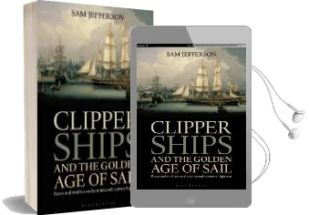 Clipper Ships and the Golden age of Sail: Races and Rivalries on the Nineteenth Century High Seas Audiobook download free by Sam Jefferson