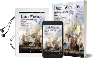 Dutch Warships in the age of Sail 1600 - 1714: Desisgns, Construction, Careers & Fates Audiobook download free by James Bender