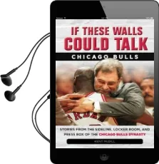 If These Walls Could Talk: Chicago Bulls: Stories From the Sideline, Locker Room, and Press box of the Chicago Bulls Dynasty Audiobook download free by Kent Mcdill