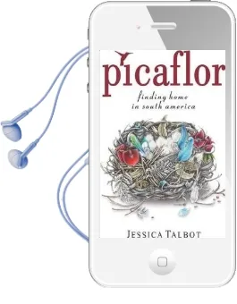 Picaflor: Finding Home in South America Audiobook download free by Jessica Talbot