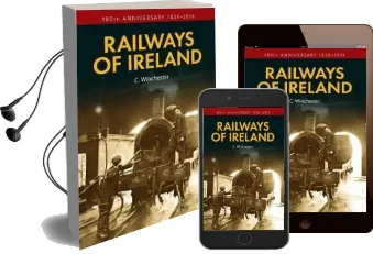 Railways of Ireland: 180Th Anniversary 1834-2014 Audiobook download free by C. Winchester