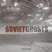 Audiobook Soviet Ghosts: The Soviet Union Abandoned. a Communist Empire in author Rebecca Litchfield