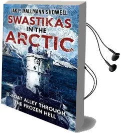Swastikas in the Arctic: U-Boat Alley Through the Frozen Hell Audiobook download free by Showell Jak P. Mallmann