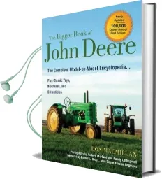 The Bigger Book of John Deere: The Complete Model-By-Model Encyclopedia Plus Classic Toys, Brochures, and Collectibles Audiobook download free by Don Macmillan