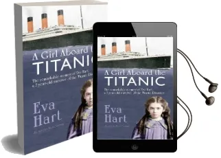 A Girl Aboard the Titanic: The Remarkable Memoir of eva Hart, a 7-Year-Old Survivor of the Titanic Disaster Audiobook download free by Eva Hart