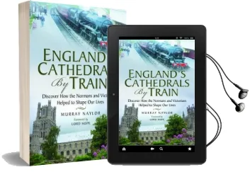 England'S Cathedrals by Train: Discover how the Normans and Victorians Helped to Shape our Lives Audiobook download free by Murray Naylor