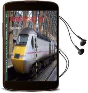 Intercity hst 125: The Amberley Railway Archive Volume 4 Audiobook download free by Hugh Llewelyn