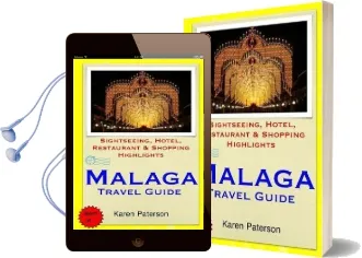 Malaga Travel Guide: Sightseeing, Hotel, Restaurant & Shopping Highlights Audiobook download free by Karen Paterson