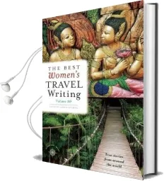 The Best Women'S Travel Writing, Volume 10: True Stories From Around the World Audiobook download free by Lavinia Spalding